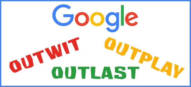 Google – Outwit, Outplay and Outlast